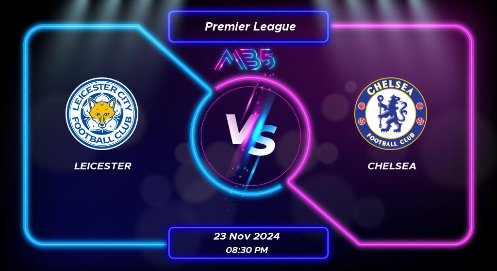 Prediction Leicester vs Chelsea Premier League 2024